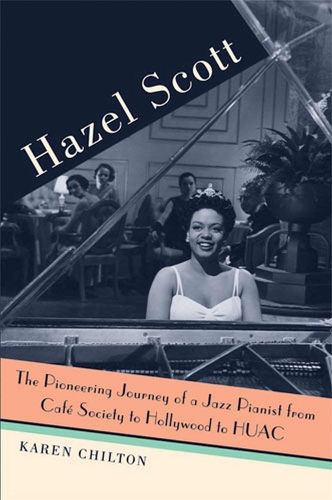 Hazel Scott: The Pioneering Journey of a Jazz Pianist, from Cafe Society to Hollywood to HUAC (Paperback)