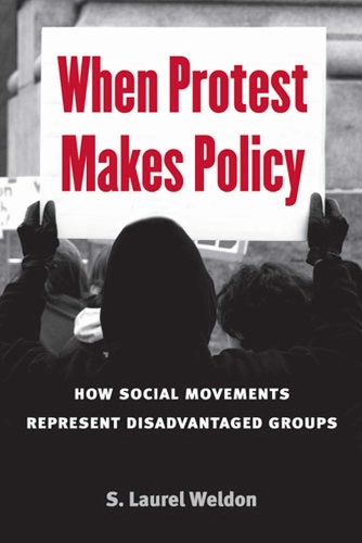 When Protest Makes Policy: How Social Movements Represent Disadvantaged Groups (Paperback)