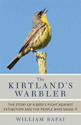 The Kirtland's Warbler: The Story of a Bird's Fight Against Extinction and the People Who Saved It (Paperback)