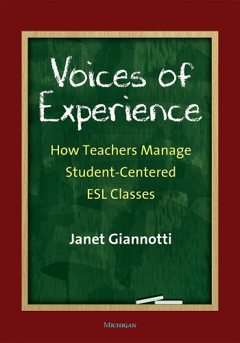 Voices of Experience: How Teachers Manage Student-Centered ESL Classes (Paperback)