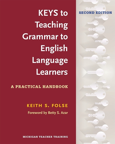 Keys to Teaching Grammar to English Language Learners, Second Ed.: A Practical Handbook (Paperback)