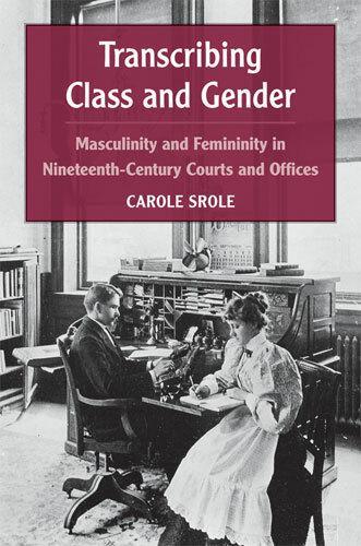 Transcribing Class and Gender: Masculinity and Femininity in Nineteenth-century Courts and Offices - Class: Culture (Paperback)