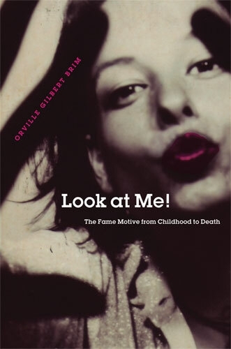 Look at Me!: The Fame Motive from Childhood to Death (Paperback)
