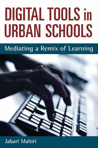 Digital Tools and Urban Schools: Mediating a Remix of Learning (Paperback)