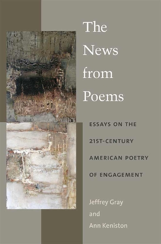 The News from Poems: Essays on the 21st-Century American Poetry of Engagement (Paperback)