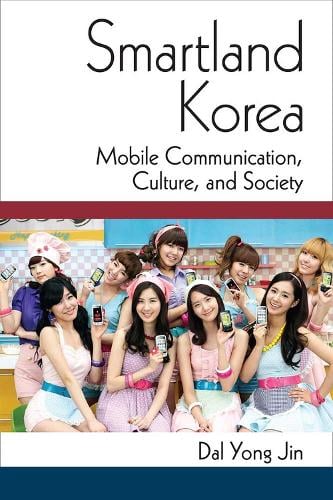 Smartland Korea: Mobile Communication, Culture, and Society - Perspectives on Contemporary Korea (Paperback)