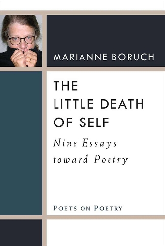 The Little Death of Self: Nine Essays toward Poetry - Poets on Poetry (Paperback)
