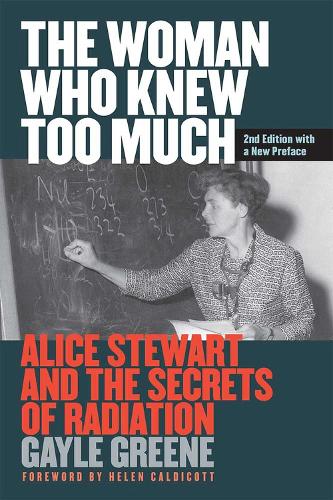 The Woman Who Knew Too Much: Alice Stewart and the Secrets of Radiation (Paperback)