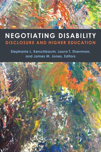 Negotiating Disability: Disclosure and Higher Education - Corporealities: Discourses Of Disability (Paperback)