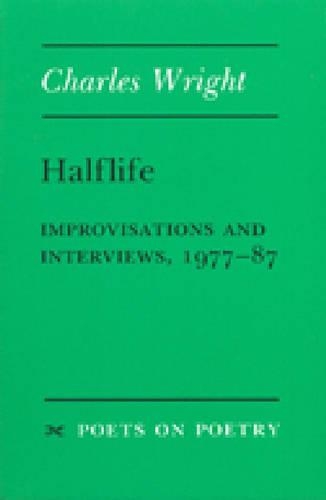 Halflife: Improvisations and Interviews, 1977-87 - Poets on Poetry (Paperback)