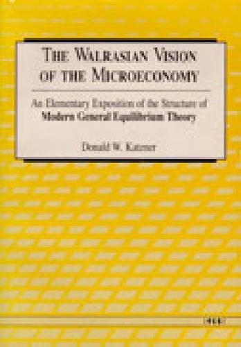 The Walrasian Vision of the Microeconomy: An Elementary Exposition of the Structure of Modern General Equilibrium Theory (Paperback)