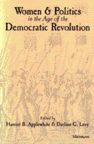 Women and Politics in the Age of the Democratic Revolution (Paperback)