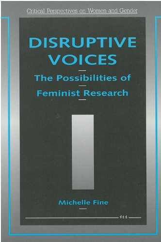 Disruptive Voices: The Possibilities of Feminist Research - Critical Perspectives on Women & Gender (Paperback)