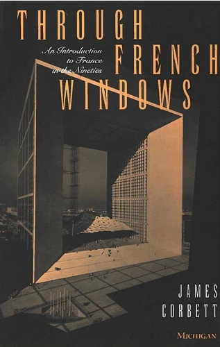 Through French Windows: An Introduction to France in the Nineties (Paperback)
