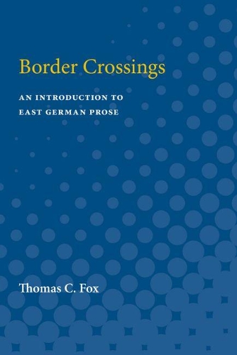 Border Crossings: An Introduction to East German Prose (Paperback)