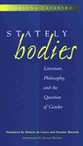 Stately Bodies: Literature, Philosophy and the Question of Gender - Body in Theory S (Paperback)