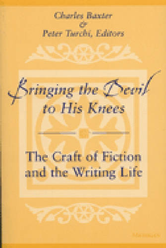 Bringing the Devil to His Knees: The Craft of Fiction and the Writing Life (Paperback)