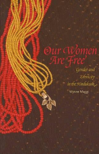 Our Women are Free: Gender and Ethnicity in the Hindukush (Paperback)
