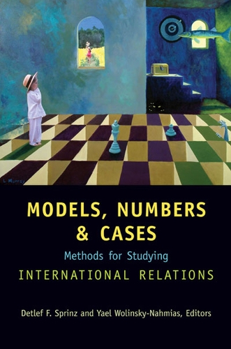 Models, Numbers, and Cases: Methods for Studying International Relations (Paperback)