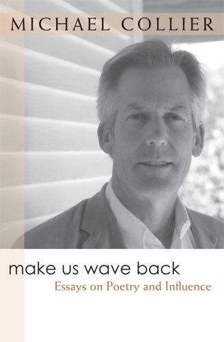 Make Us Wave Back: Essays on Poetry and Influence - Writers on Writing (Paperback)