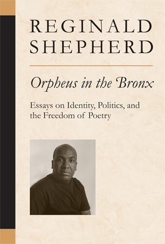 Orpheus in the Bronx: Essays on Identity, Politics, and the Freedom of Poetry - Poets on Poetry (Paperback)