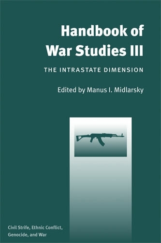 Handbook of War Studies III: The Intrastate Dimension Civil Strife, Ethnic Conflict, and Genocide (Hardback)