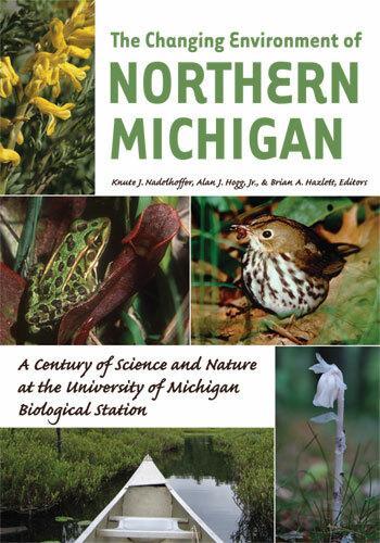 The Changing Environment of Northern Michigan: A Century of Science and Nature at the University of Michigan Biological Station (Hardback)