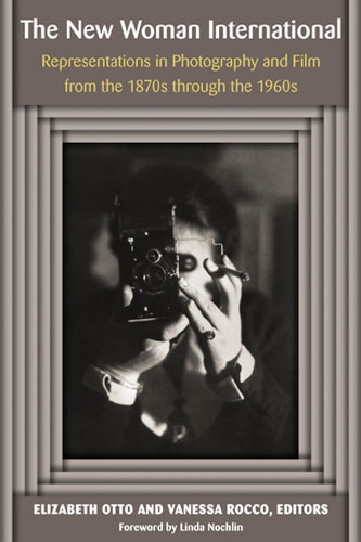 The New Woman International: Representations in Photography and Film from the 1870s through the 1960s (Hardback)