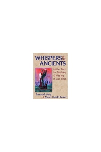 Whispers of the Ancients: Native Tales for Teaching and Healing in Our Time (Hardback)