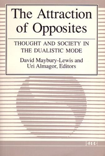 The Attraction of Opposites: Thought and Society in the Dualistic Mode (Paperback)
