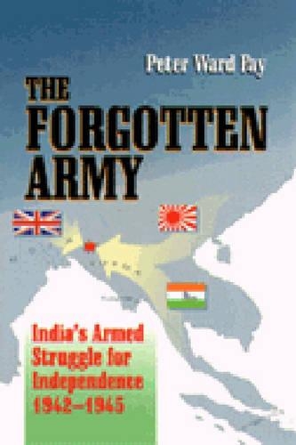 The Forgotten Army: India's Armed Struggle for Independence 1942-1945 (Paperback)