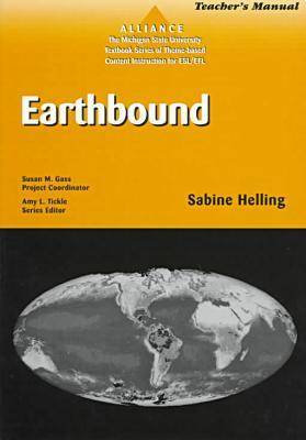 Earthbound: Teacher's Manual - Alliance: The Michigan State University Textbook Series of Theme-based Content Instruction for ESL/EFL (Paperback)