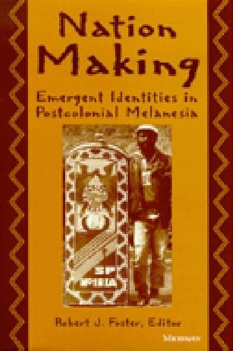 Nation Making: Emergent Identities in Postcolonial Melanesia (Paperback)