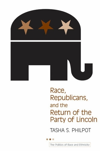 Race, Republicans, and the Return of the Party of Lincoln - Politics of Race & Ethnicity (Hardback)