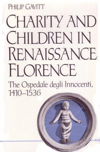 Charity and Children in Renaissance Florence: The Ospedale Degli Innocenti, 1410-1536 - Studies in Medieval & Early Modern Civilization (Hardback)