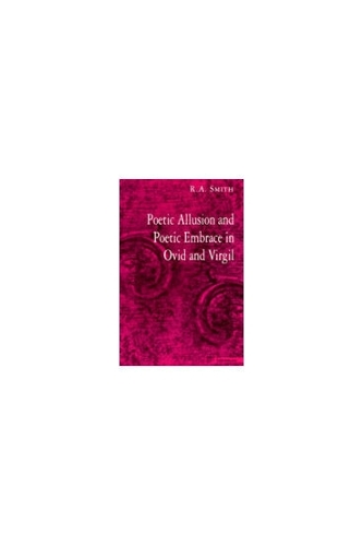 Poetic Allusion and Poetic Embrace in Ovid and Virgil (Hardback)