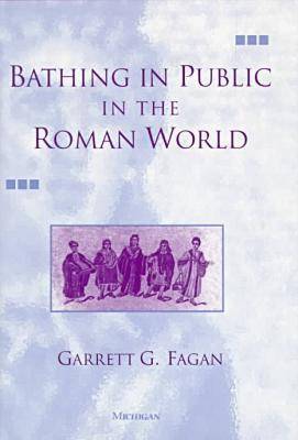 Bathing in Public in the Roman World (Hardback)