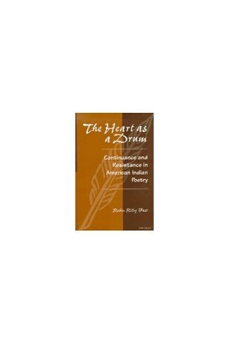 The Heart as a Drum: Continuance and Resistance in American Indian Poetry (Hardback)