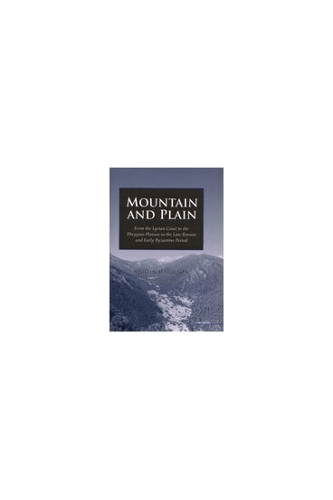 Mountain and Plain: From the Lycian Coast to the Phrygian Plateau in the Late Roman and Early Byzantine Period (Hardback)
