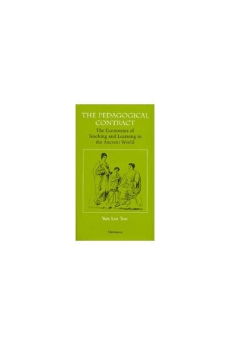 The Pedagogical Contract: The Economies of Teaching and Learning in the Ancient World - The Body in Theory: Histories of Cultural Materialism (Hardback)