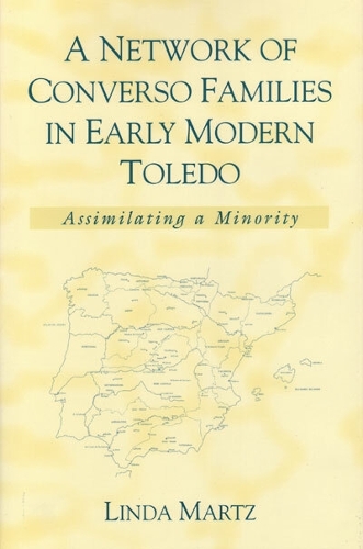 A Network of Converso Families in Early Modern Toledo: Assimilating a Minority - History, Languages & Cultures of the Spanish & Portuguese Worlds (Hardback)