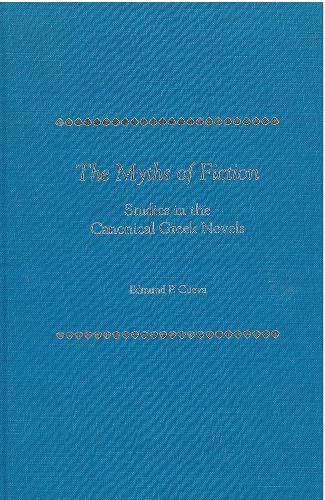 The Myths of Fiction: Studies in the Canonical Greek Novels (Hardback)