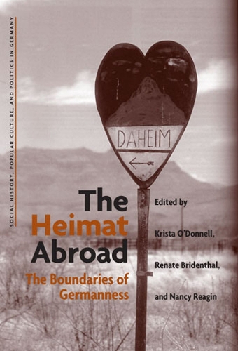 The Heimat Abroad: The Boundaries of Germanness - Social History, Popular Culture and Politics in Germany (Hardback)