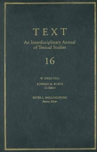 Text 16: An Interdisciplinary Annual of Textual Studies - TEXT: An Interdisciplinary Annual of Textual Studies (Hardback)