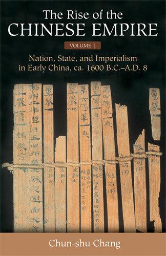 The Rise of the Chinese Empire v. 1; Nation, State, and Imperialism in Early China, Ca. 1600 B.C.-A.D. 8: Center and Periphery in Early China (Hardback)