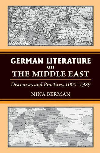 German Literature on the Middle East: Discourses and Practices, 1000-1989 - Social History, Popular Culture, and Politics in Germany (Hardback)
