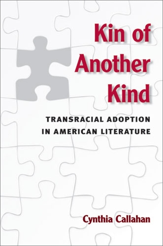 Kin of Another Kind: Transracial Adoption in American Literature (Hardback)
