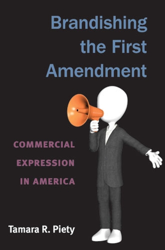 Brandishing the First Amendment: Commercial Expression in America (Hardback)
