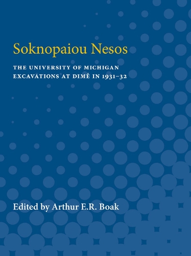 Soknopaiou Nesos: The University of Michigan Excavations at Dime in 1931-32 (Paperback)