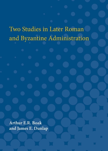 Two Studies in Later Roman and Byzantine Administration (Paperback)
